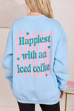Happiest With An Iced Coffee Light Blue Graphic Sweatshirt